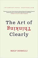 The Art of Thinking Clearly