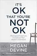 It’s OK That You’re Not OK: Meeting Grief and Loss in a Culture That Doesn’t Understand