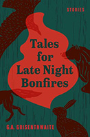 Tales for Late Night Bonfires: Stories