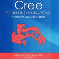 Cree Everyday Phrases & Words: Maskékomowina - Swampy Cree N Dialect